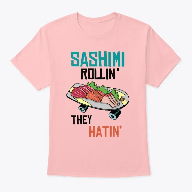 "Sashimi Rollin"