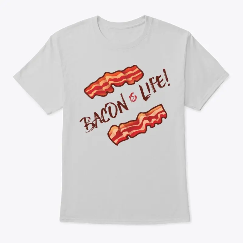 "Bacon is Life!"